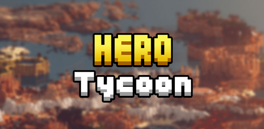 Hero Tycoon v1.9.34.1 APK (Latest)