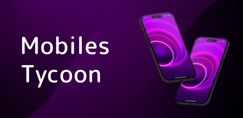 Mobiles Tycoon v1.0.8 MOD APK (Unlimited Currency)