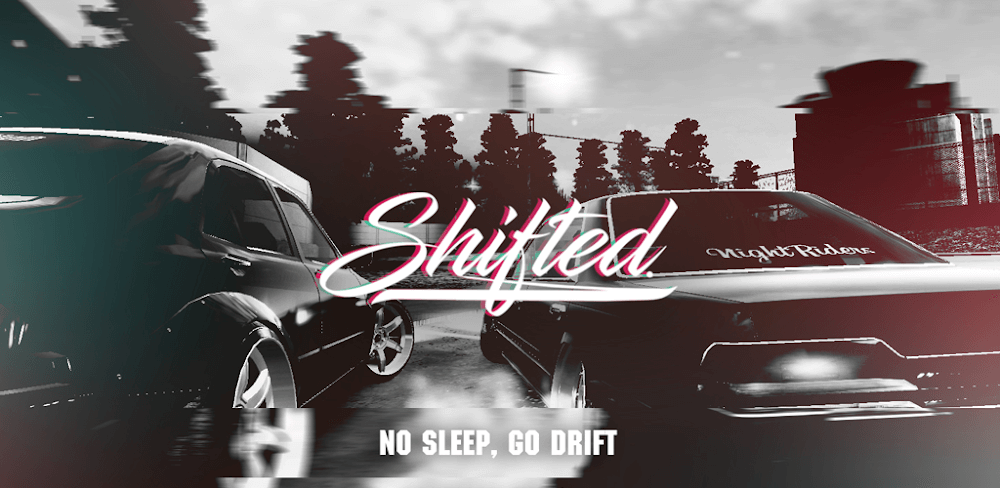 Shifted: No Sleep Go Drift v0.34b MOD APK (Unlimited Money)