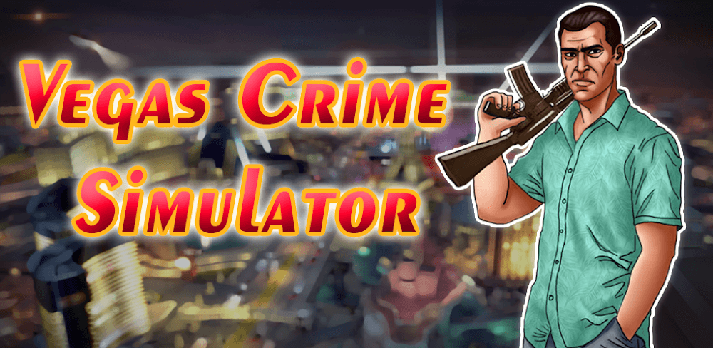 Vegas Crime Simulator v6.6.5 MOD APK (Unlimited Money)